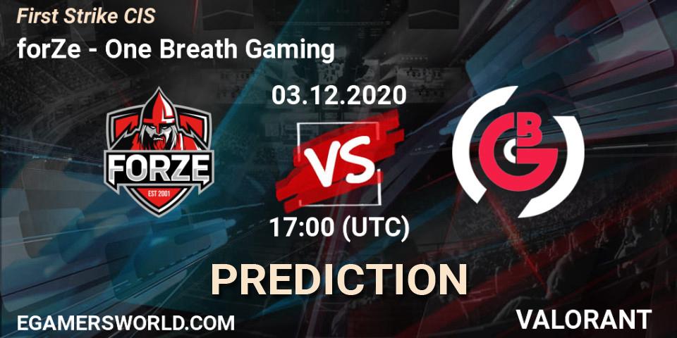 forZe vs One Breath Gaming: Betting TIp, Match Prediction. 03.12.2020 at 17:00. VALORANT, First Strike CIS