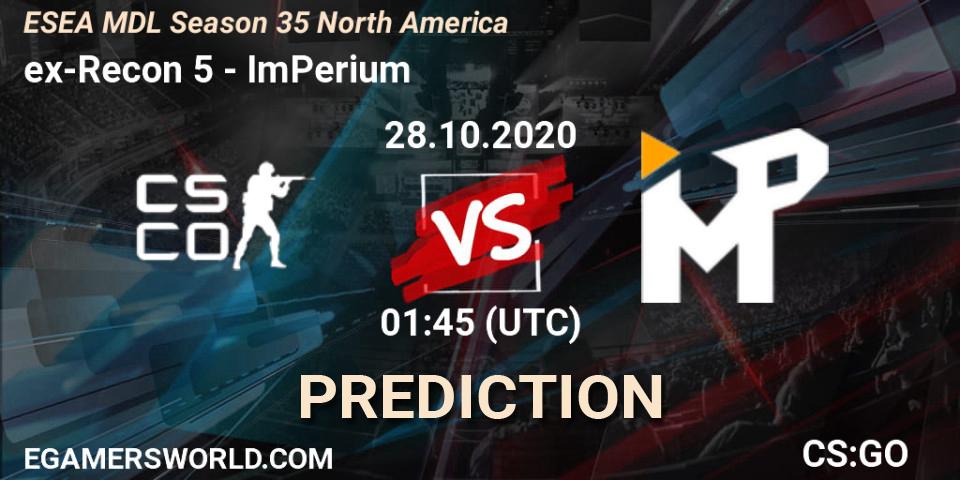 ex-Recon 5 vs ImPerium: Betting TIp, Match Prediction. 28.10.2020 at 01:45. Counter-Strike (CS2), ESEA MDL Season 35 North America