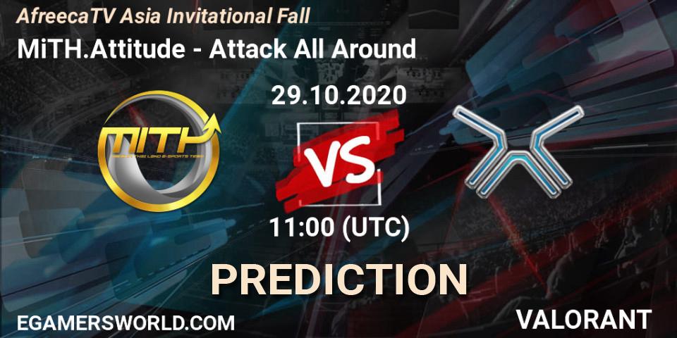 MiTH.Attitude vs Attack All Around: Betting TIp, Match Prediction. 29.10.2020 at 11:00. VALORANT, AfreecaTV Asia Invitational Fall