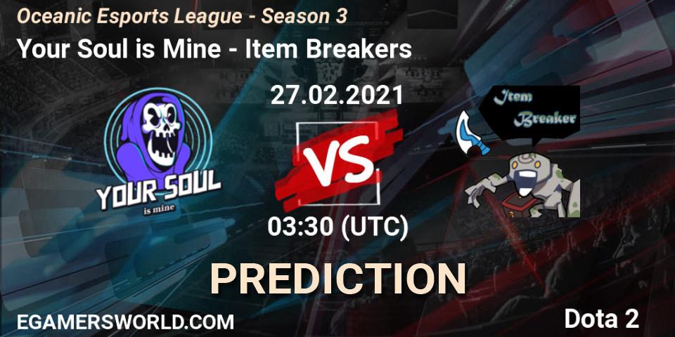 Your Soul is Mine vs Item Breakers: Betting TIp, Match Prediction. 27.02.2021 at 03:40. Dota 2, Oceanic Esports League - Season 3