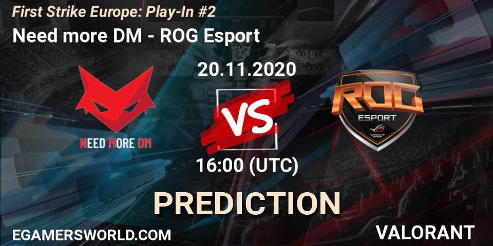 Need more DM vs ROG Esport: Betting TIp, Match Prediction. 20.11.2020 at 16:00. VALORANT, First Strike Europe: Play-In #2