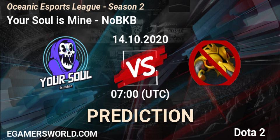 Your Soul is Mine vs NoBKB: Betting TIp, Match Prediction. 14.10.2020 at 07:05. Dota 2, Oceanic Esports League - Season 2