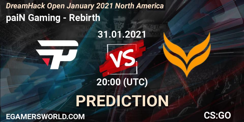 paiN Gaming vs Rebirth: Betting TIp, Match Prediction. 31.01.2021 at 20:00. Counter-Strike (CS2), DreamHack Open January 2021 North America