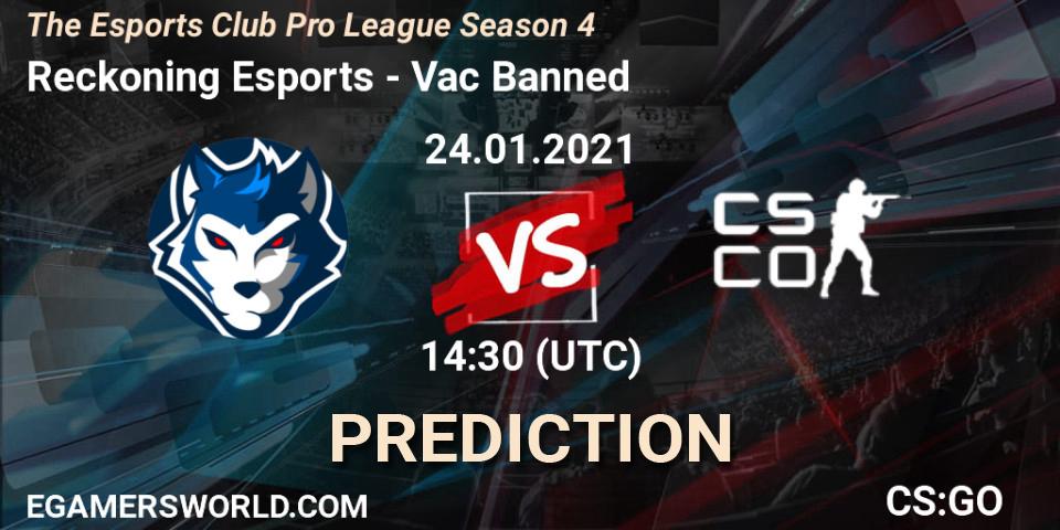 Reckoning Esports vs Vac Banned: Betting TIp, Match Prediction. 24.01.2021 at 14:30. Counter-Strike (CS2), The Esports Club Pro League Season 4