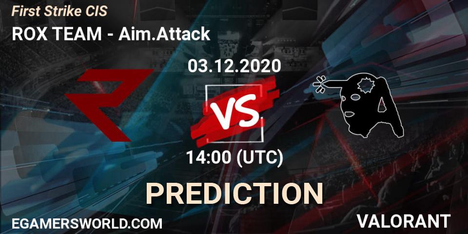 ROX TEAM vs Aim.Attack: Betting TIp, Match Prediction. 03.12.2020 at 14:00. VALORANT, First Strike CIS