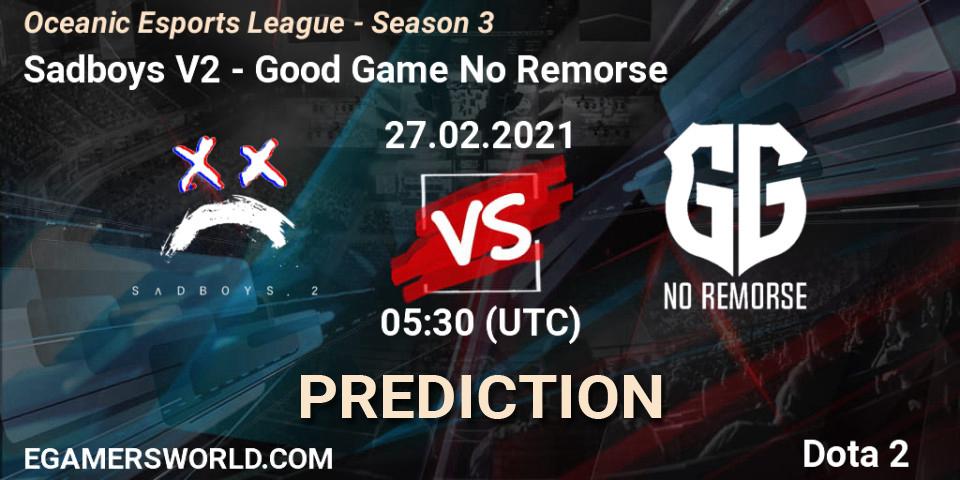 Sadboys V2 vs Good Game No Remorse: Betting TIp, Match Prediction. 27.02.2021 at 05:30. Dota 2, Oceanic Esports League - Season 3