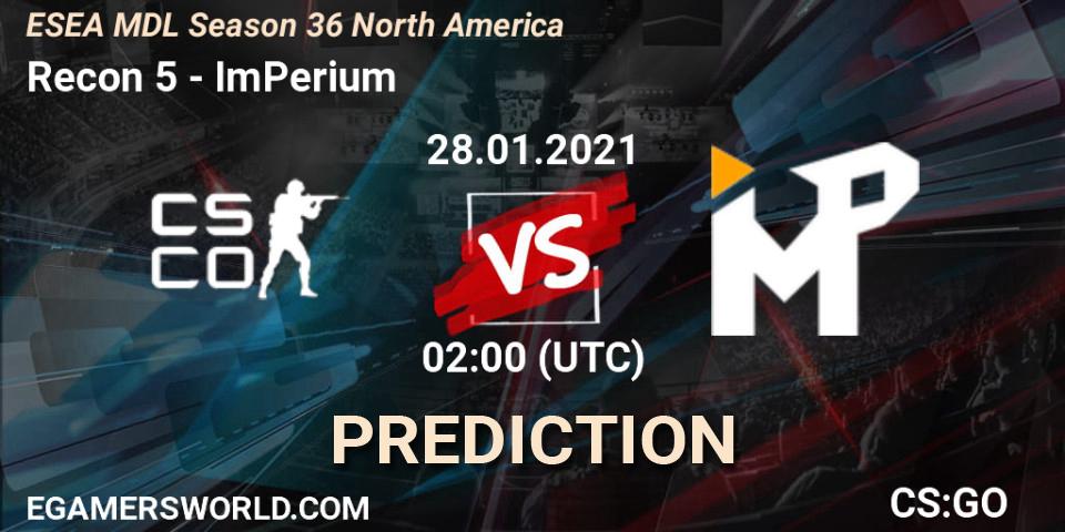 Recon 5 vs ImPerium: Betting TIp, Match Prediction. 28.01.2021 at 02:00. Counter-Strike (CS2), MDL ESEA Season 36: North America - Premier Division