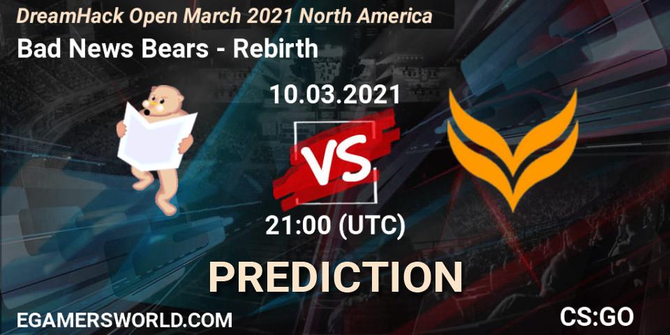Bad News Bears vs Rebirth: Betting TIp, Match Prediction. 10.03.21. CS2 (CS:GO), DreamHack Open March 2021 North America