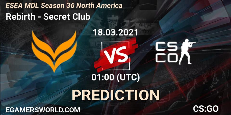 Rebirth vs Secret Club: Betting TIp, Match Prediction. 18.03.21. CS2 (CS:GO), MDL ESEA Season 36: North America - Premier Division