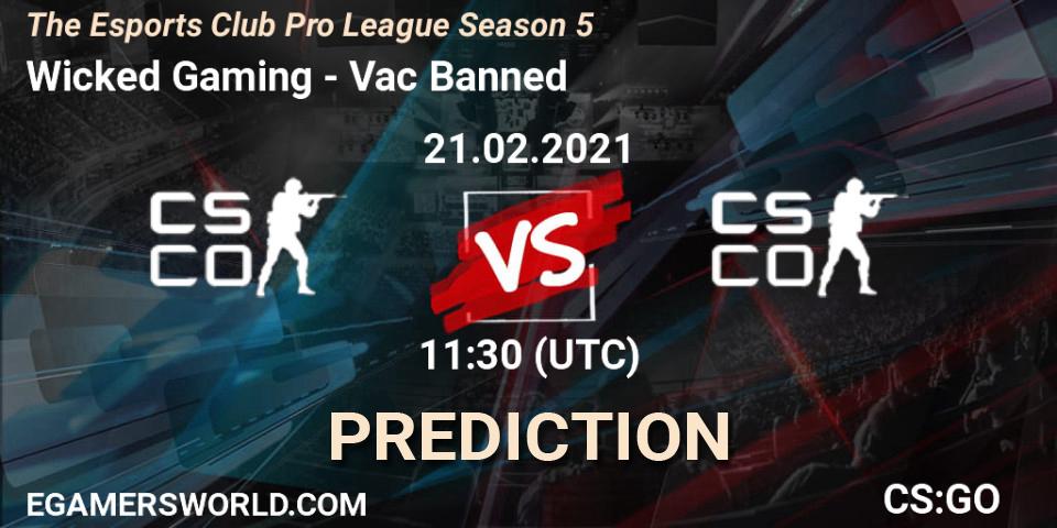 Wicked Gaming vs Vac Banned: Betting TIp, Match Prediction. 21.02.2021 at 11:30. Counter-Strike (CS2), The Esports Club Pro League Season 5