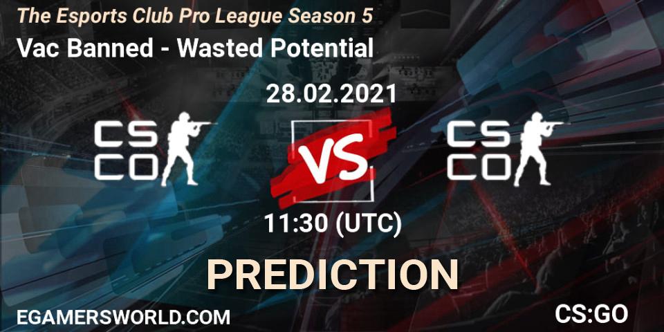 Vac Banned vs Wasted Potential: Betting TIp, Match Prediction. 28.02.2021 at 12:30. Counter-Strike (CS2), The Esports Club Pro League Season 5