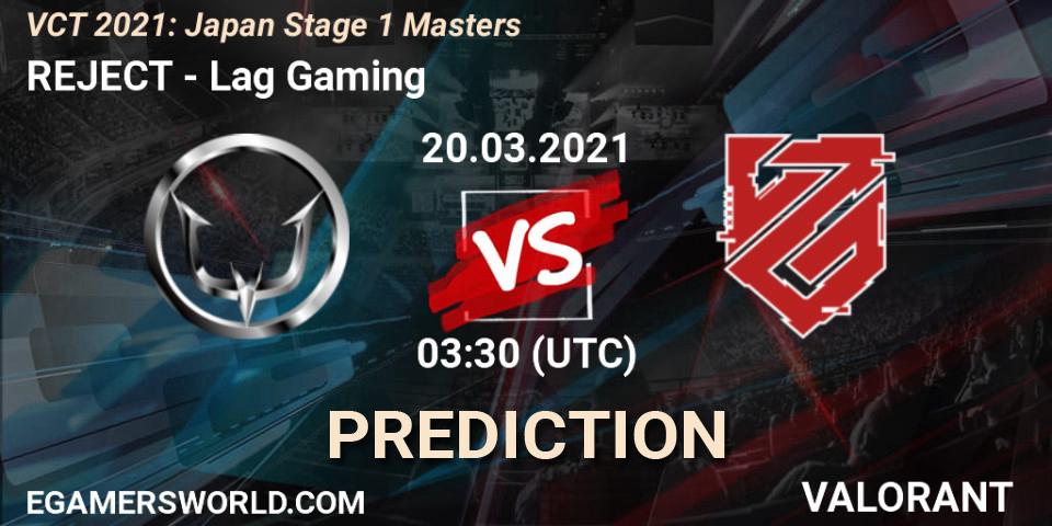 REJECT vs Lag Gaming: Betting TIp, Match Prediction. 20.03.2021 at 03:30. VALORANT, VCT 2021: Japan Stage 1 Masters
