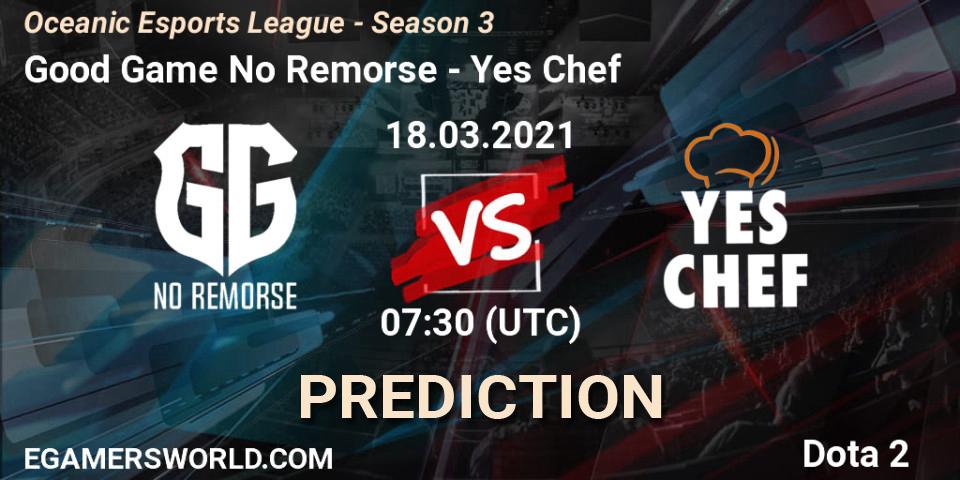 Good Game No Remorse vs Yes Chef: Betting TIp, Match Prediction. 18.03.2021 at 07:32. Dota 2, Oceanic Esports League - Season 3