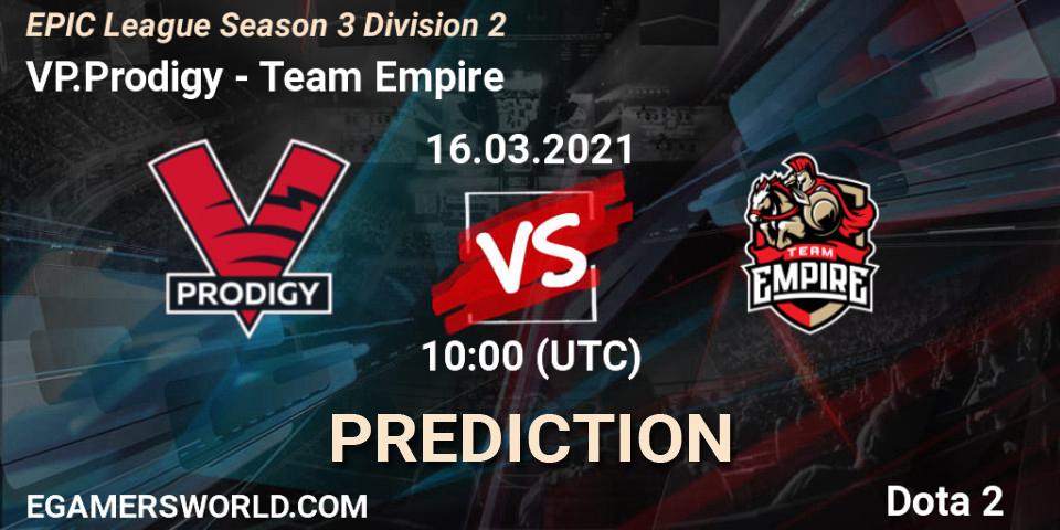 VP.Prodigy vs Team Empire: Betting TIp, Match Prediction. 16.03.2021 at 10:07. Dota 2, EPIC League Season 3 Division 2