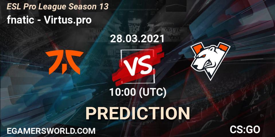 fnatic vs Virtus.pro: Betting TIp, Match Prediction. 28.03.21. CS2 (CS:GO), ESL Pro League Season 13