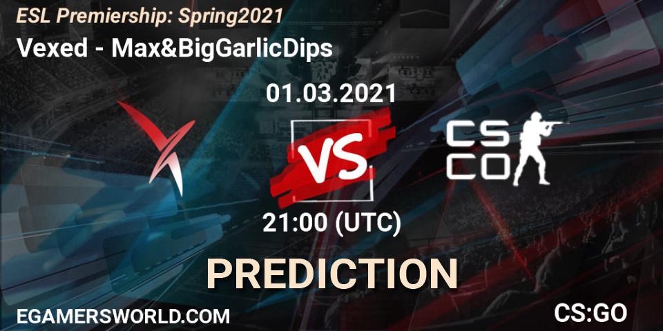 Vexed vs Max&BigGarlicDips: Betting TIp, Match Prediction. 01.03.21. CS2 (CS:GO), ESL Premiership: Spring 2021