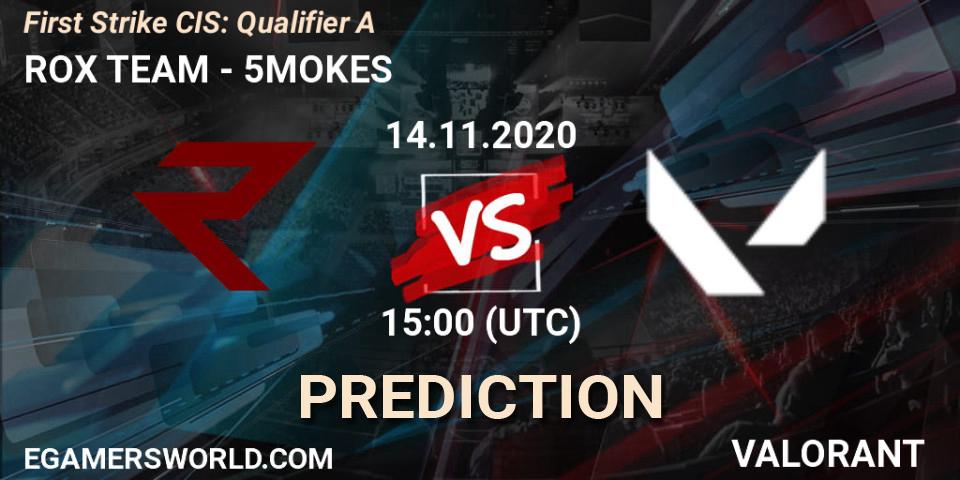 ROX TEAM vs 5MOKES: Betting TIp, Match Prediction. 14.11.2020 at 15:00. VALORANT, First Strike CIS: Qualifier A