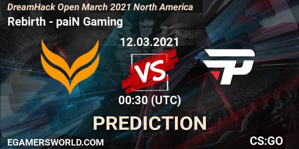 Rebirth vs paiN Gaming: Betting TIp, Match Prediction. 12.03.21. CS2 (CS:GO), DreamHack Open March 2021 North America