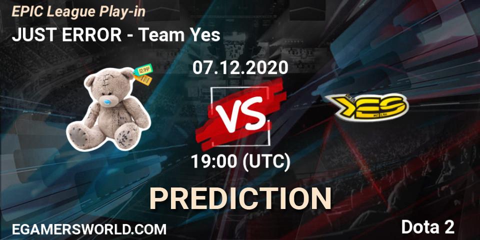 JUST ERROR vs Team Yes: Betting TIp, Match Prediction. 07.12.20. Dota 2, EPIC League Play-in