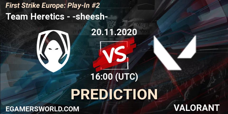 Team Heretics vs -sheesh-: Betting TIp, Match Prediction. 20.11.2020 at 16:00. VALORANT, First Strike Europe: Play-In #2