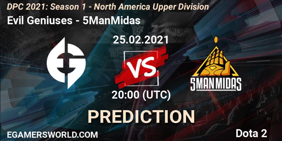 Evil Geniuses vs 5ManMidas: Betting TIp, Match Prediction. 25.02.2021 at 20:07. Dota 2, DPC 2021: Season 1 - North America Upper Division