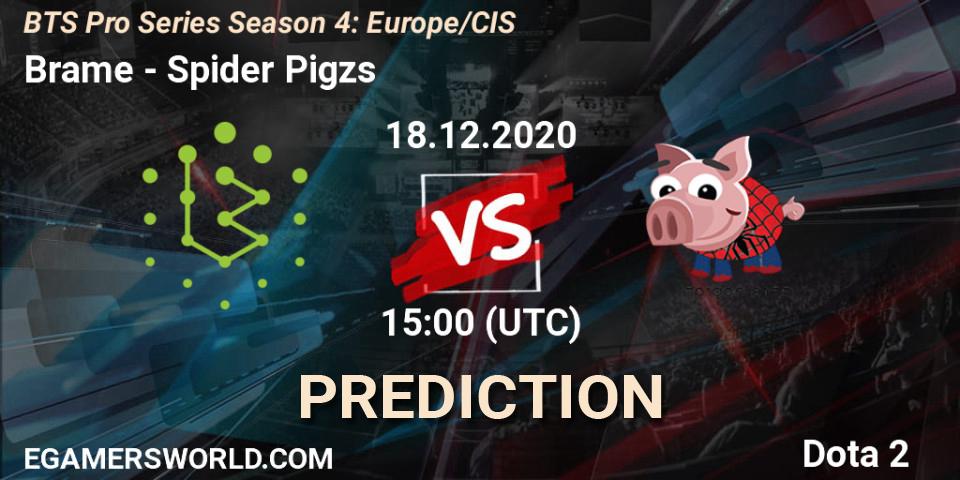 Brame vs Spider Pigzs: Betting TIp, Match Prediction. 18.12.2020 at 15:05. Dota 2, BTS Pro Series Season 4: Europe/CIS