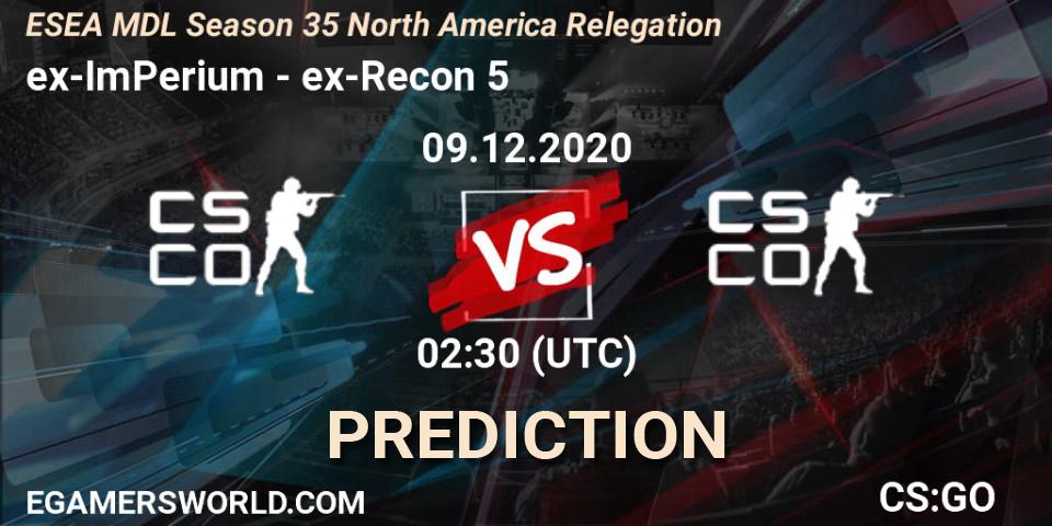 ex-ImPerium vs ex-Recon 5: Betting TIp, Match Prediction. 09.12.2020 at 02:30. Counter-Strike (CS2), ESEA MDL Season 35 North America Relegation