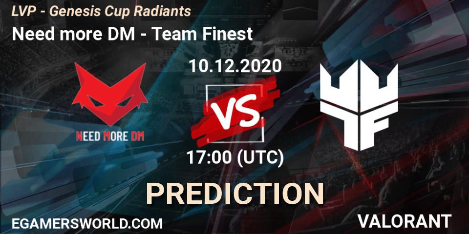 Need more DM vs Team Finest: Betting TIp, Match Prediction. 10.12.2020 at 17:00. VALORANT, LVP - Genesis Cup Radiants
