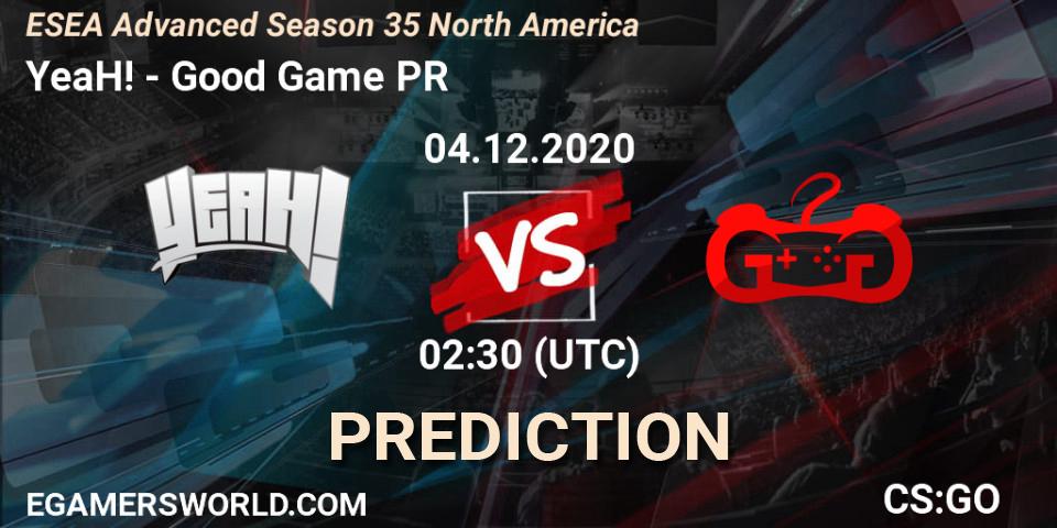 YeaH! vs Good Game PR: Betting TIp, Match Prediction. 04.12.20. CS2 (CS:GO), ESEA Advanced Season 35 North America