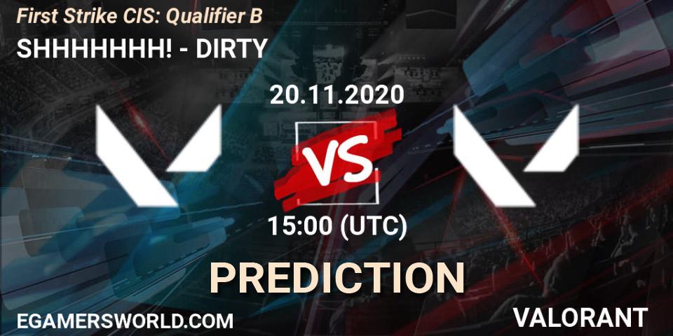SHHHHHHH! vs DIRTY: Betting TIp, Match Prediction. 20.11.2020 at 15:00. VALORANT, First Strike CIS: Qualifier B