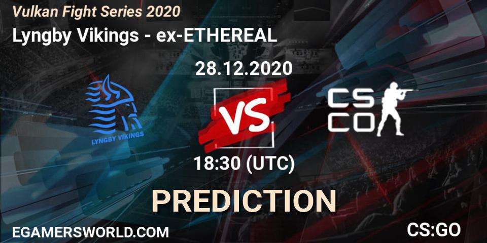 Lyngby Vikings vs ex-ETHEREAL: Betting TIp, Match Prediction. 28.12.2020 at 18:30. Counter-Strike (CS2), Vulkan Fight Series 2020