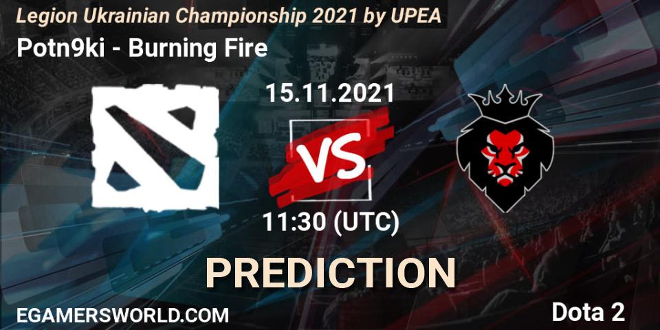 Potn9ki vs Burning Fire: Betting TIp, Match Prediction. 15.11.2021 at 12:28. Dota 2, Legion Ukrainian Championship 2021 by UPEA