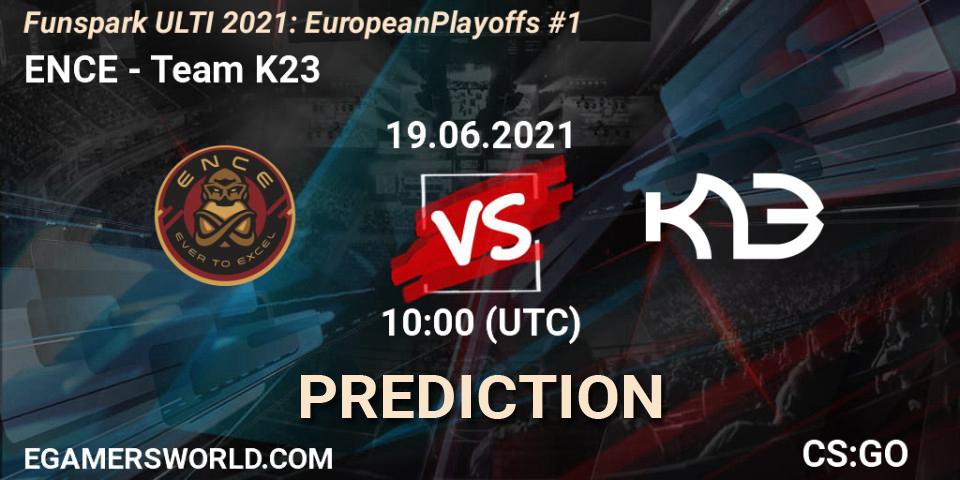 ENCE vs Team K23: Betting TIp, Match Prediction. 19.06.2021 at 13:00. Counter-Strike (CS2), Funspark ULTI 2021: European Playoffs #1
