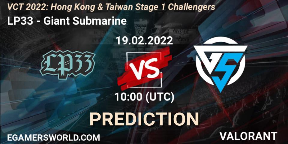 LP33 vs Giant Submarine: Betting TIp, Match Prediction. 19.02.2022 at 10:00. VALORANT, VCT 2022: Hong Kong & Taiwan Stage 1 Challengers