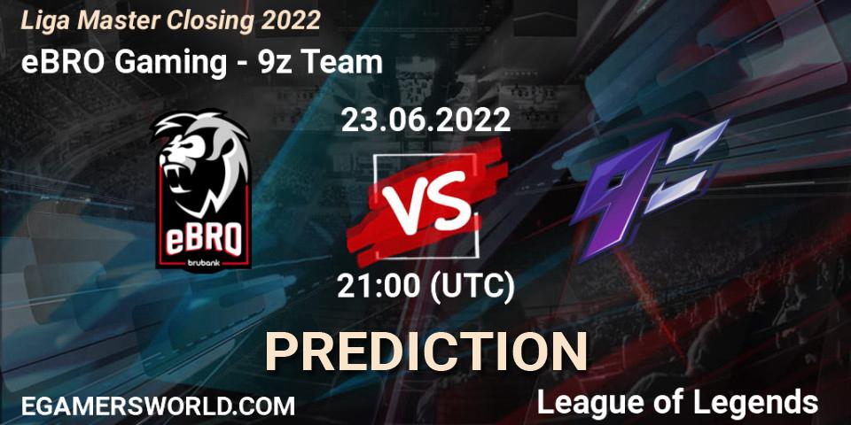 eBRO Gaming vs 9z Team: Betting TIp, Match Prediction. 23.06.2022 at 21:00. LoL, Liga Master Closing 2022