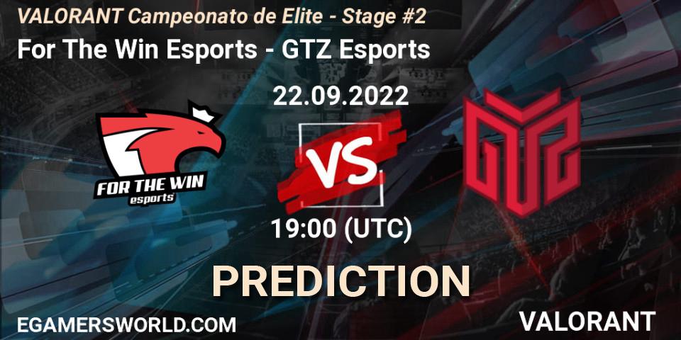 For The Win Esports vs GTZ Esports: Betting TIp, Match Prediction. 22.09.22. VALORANT, VALORANT Campeonato de Elite - Stage #2