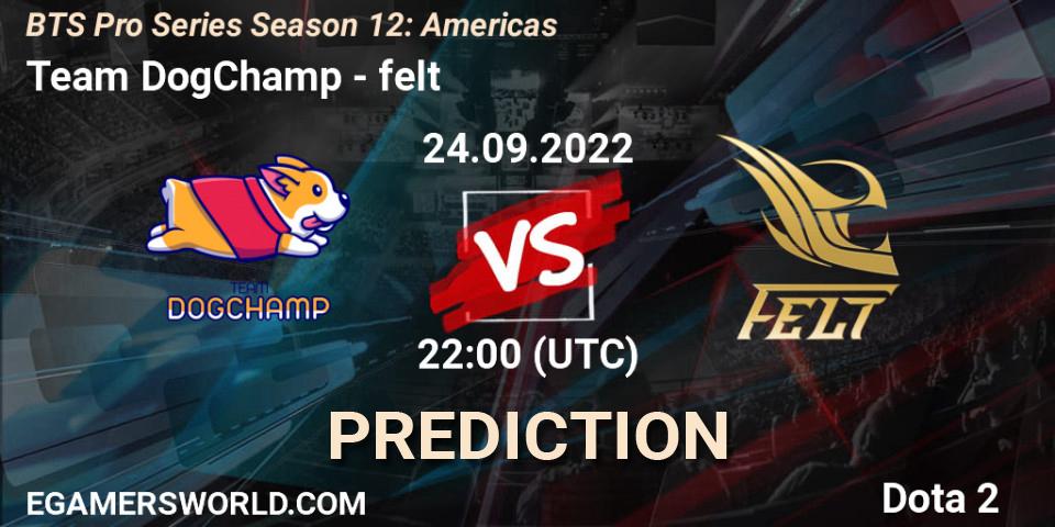 Team DogChamp vs felt: Betting TIp, Match Prediction. 24.09.22. Dota 2, BTS Pro Series Season 12: Americas