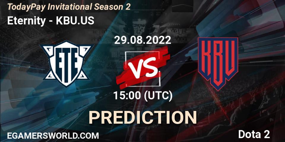 Eternity vs KBU.US: Betting TIp, Match Prediction. 29.08.2022 at 15:05. Dota 2, TodayPay Invitational Season 2