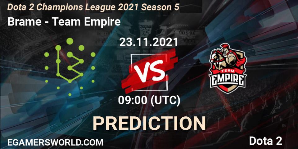 Brame vs Team Empire: Betting TIp, Match Prediction. 23.11.2021 at 09:01. Dota 2, Dota 2 Champions League 2021 Season 5