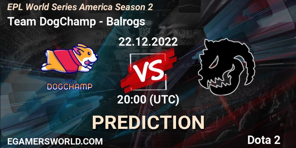 Team DogChamp vs Balrogs: Betting TIp, Match Prediction. 22.12.22. Dota 2, EPL World Series America Season 2
