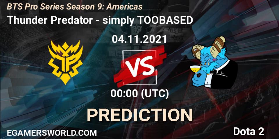 Thunder Predator vs simply TOOBASED: Betting TIp, Match Prediction. 04.11.2021 at 03:00. Dota 2, BTS Pro Series Season 9: Americas