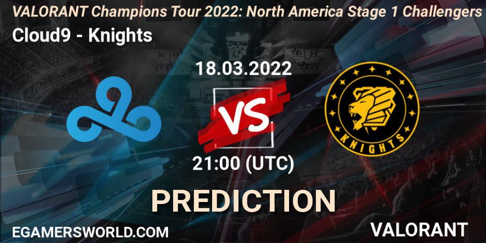 Cloud9 vs Knights: Betting TIp, Match Prediction. 17.03.2022 at 20:30. VALORANT, VCT 2022: North America Stage 1 Challengers