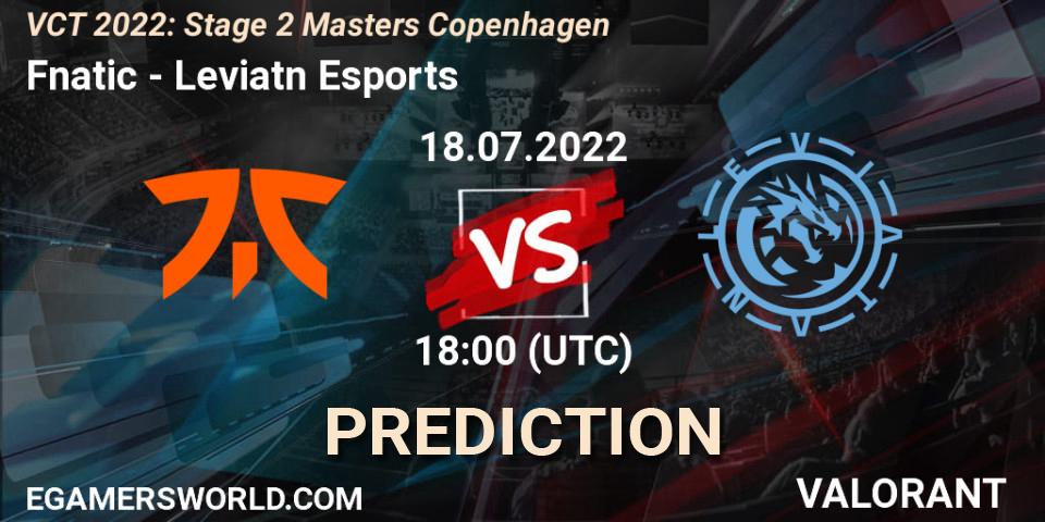 Fnatic vs Leviatán Esports: Betting TIp, Match Prediction. 18.07.22. VALORANT, VCT 2022: Stage 2 Masters Copenhagen