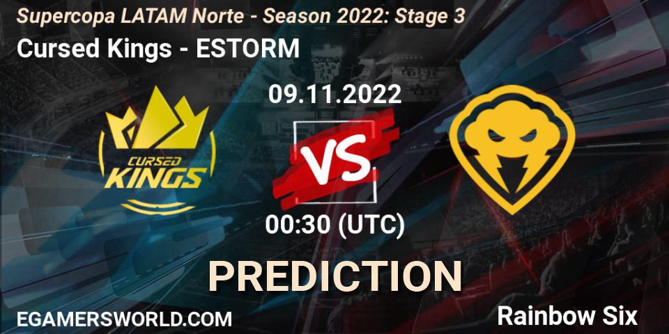 Cursed Kings vs ESTORM: Betting TIp, Match Prediction. 09.11.2022 at 00:30. Rainbow Six, Supercopa LATAM Norte - Season 2022: Stage 3