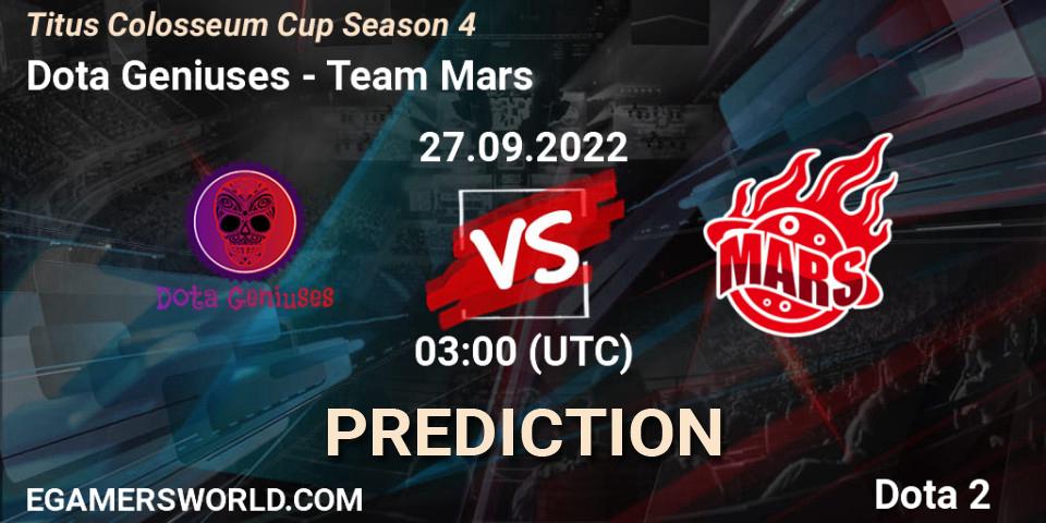 Dota Geniuses vs Team Mars: Betting TIp, Match Prediction. 27.09.2022 at 03:01. Dota 2, Titus Colosseum Cup Season 4 