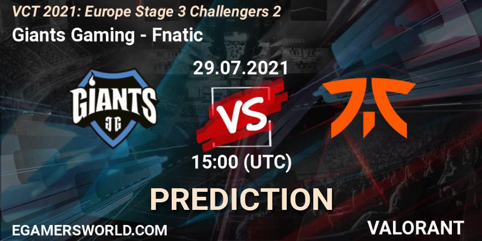 Giants Gaming vs Fnatic: Betting TIp, Match Prediction. 29.07.21. VALORANT, VCT 2021: Europe Stage 3 Challengers 2