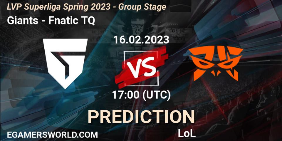 Giants vs Fnatic TQ: Betting TIp, Match Prediction. 16.02.2023 at 18:00. LoL, LVP Superliga Spring 2023 - Group Stage