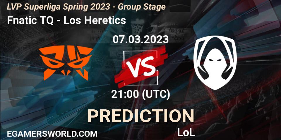 Fnatic TQ vs Los Heretics: Betting TIp, Match Prediction. 07.03.2023 at 20:00. LoL, LVP Superliga Spring 2023 - Group Stage