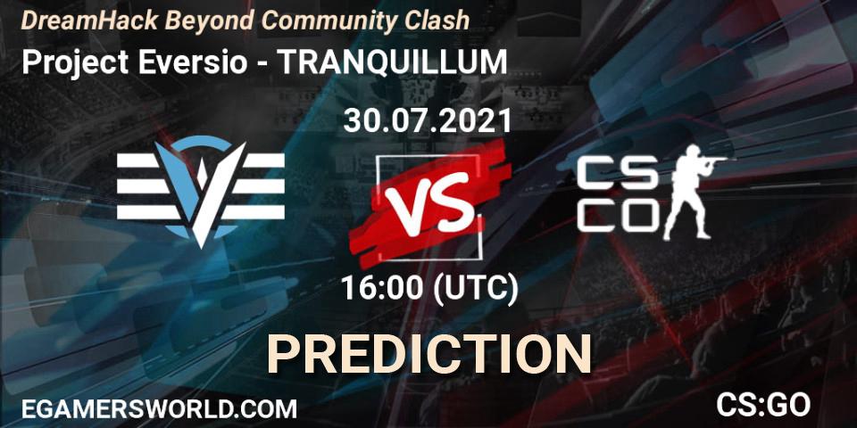 Project Eversio vs TRANQUILLUM: Betting TIp, Match Prediction. 30.07.2021 at 16:05. Counter-Strike (CS2), DreamHack Beyond Community Clash