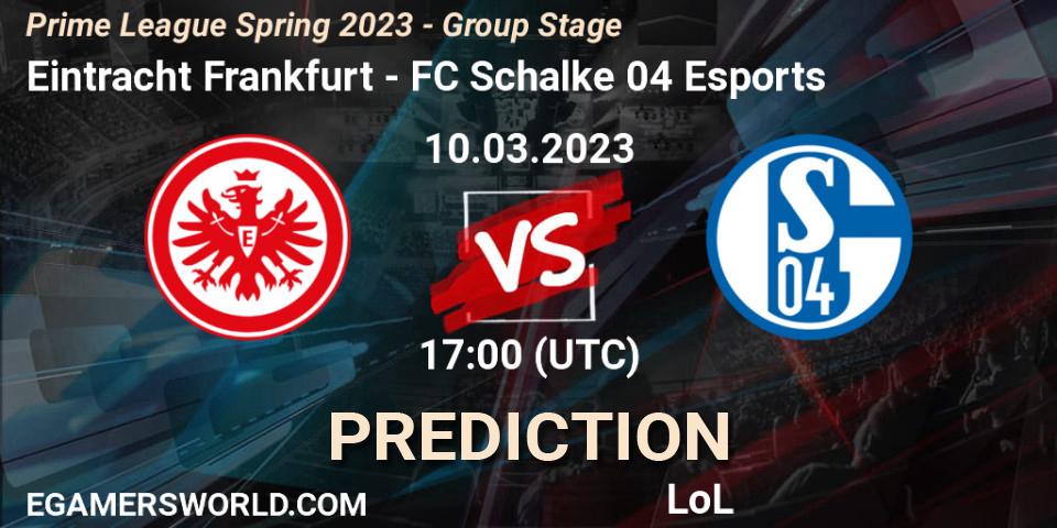Eintracht Frankfurt vs FC Schalke 04 Esports: Betting TIp, Match Prediction. 14.03.2023 at 20:00. LoL, Prime League Spring 2023 - Group Stage